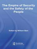 The Empire of Security and the Safety of the People (Routledge Advances in International Relations and Global Politics #Vol. 45)