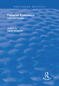 Fisheries Economics, Volume I: Collected Essays (Routledge Revivals)