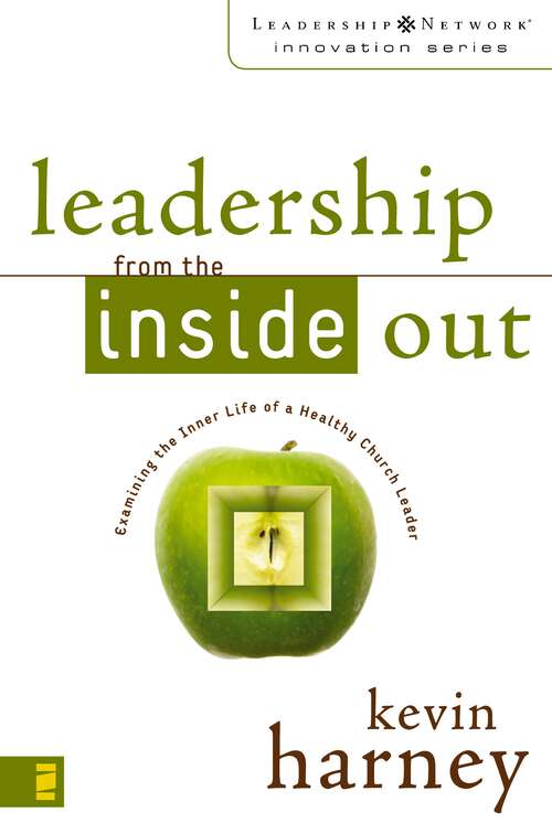 Book cover of Leadership from the Inside Out: Examining the Inner Life of a Healthy Church Leader