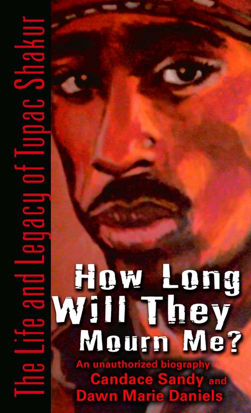 Book cover of How Long Will They Mourn Me?: The Life and Legacy of Tupac Shakur