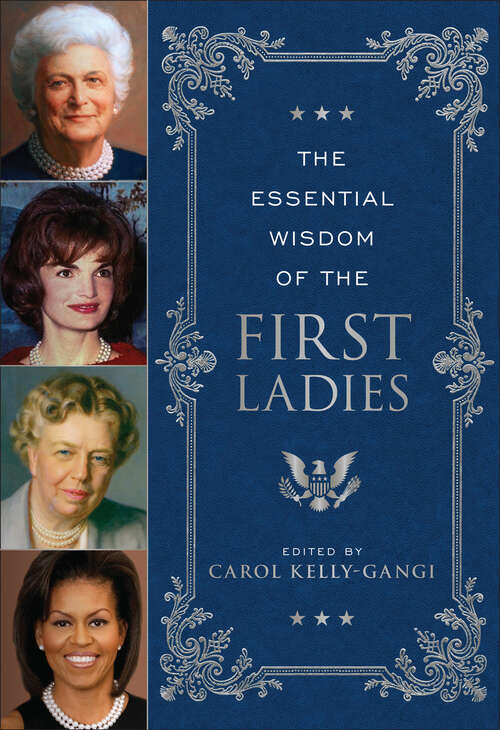 Book cover of The Essential Wisdom of the First Ladies (Essential Wisdom)