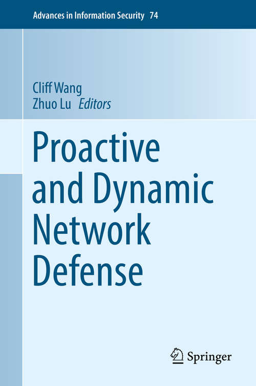 Proactive and Dynamic Network Defense (Advances in Information Security #74)