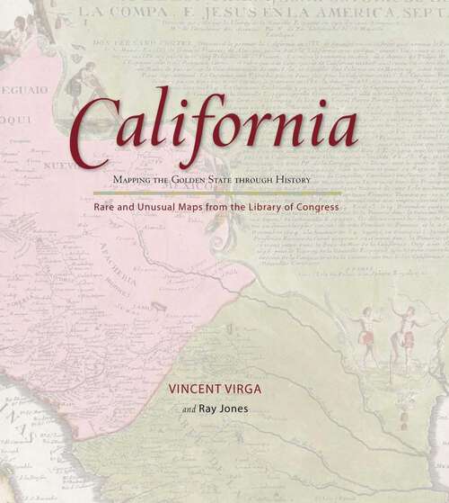 Book cover of California: Rare and Unusual Maps from the Library of Congress (1st Edition) (Mapping the States through History)