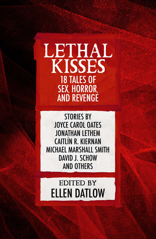 Book cover of Lethal Kisses: 18 Tales of Sex, Horror, and Revenge
