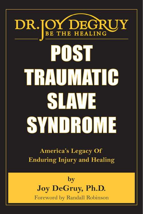 Book cover of Post Traumatic Slave Syndrome: America's Legacy of Enduring Injury and Healing