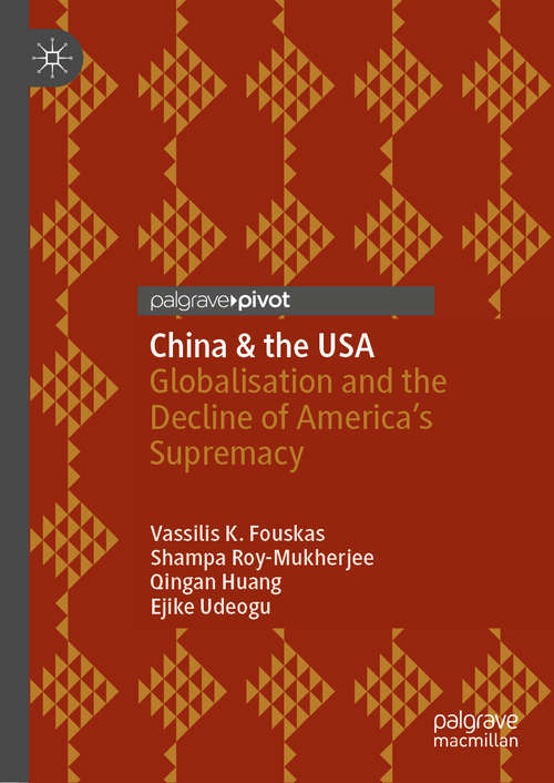Book cover of China & the USA: Globalisation and the Decline of America’s Supremacy (1st ed. 2021)