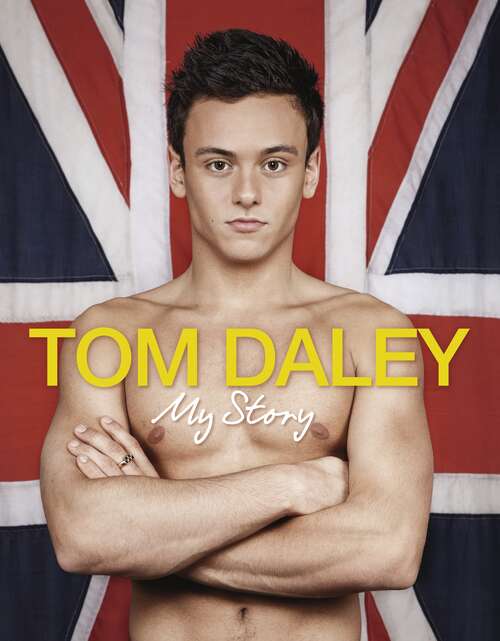 Book cover of My Story: The official story of inspirational Olympic legend Tom Daley