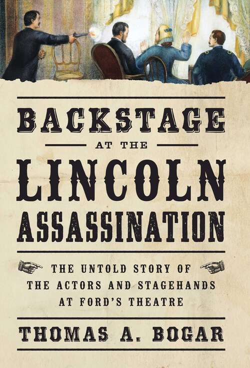 Book cover of Backstage at the Lincoln Assassination: The Untold Story of the Actors and Stagehands at Ford's Theatre