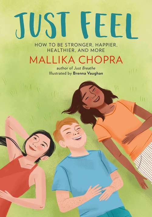 Book cover of Just Feel: How to Be Stronger, Happier, Healthier, and More (Just Be Series)