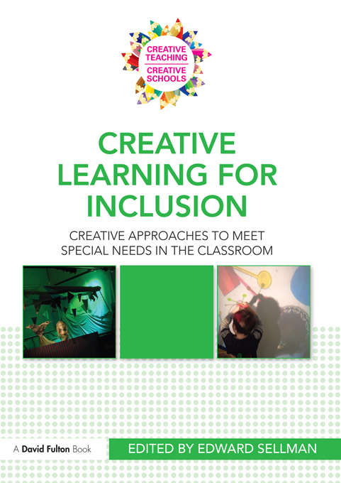 Creative Learning for Inclusion: Creative approaches to meet special needs in the classroom (Creative Teaching/Creative Schools)