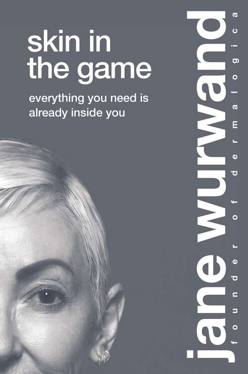 Book cover of Skin in the Game: Everything You Need is Already Inside You