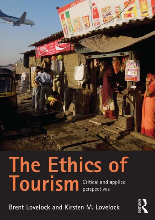The Ethics of Tourism: Critical and Applied Perspectives
