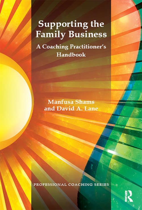 Supporting the Family Business: A Coaching Practitioner's Handbook (The\professional Coaching Ser.)