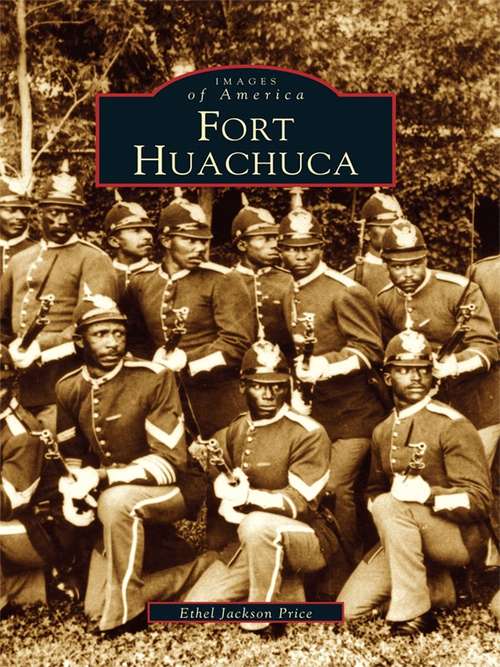 Book cover of Fort Huachuca (Images of America)