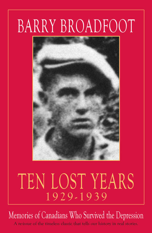 Book cover of Ten Lost Years, 1929-1939: Memories of the Canadians Who Survived the Depression