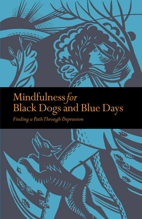 Book cover of Mindfulness for Black Dogs and Blue Days: Finding a Path Through Depression