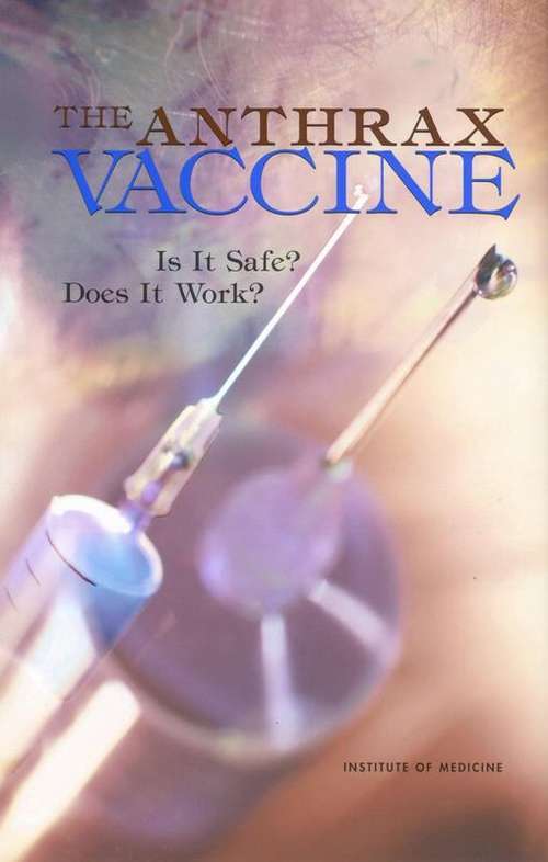 The Anthrax Vaccine: Is It Safe? Does It Work?