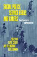 Social Policy, Service Users and Carers: Lived Experiences and Perspectives