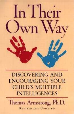 Book cover of In Their Own Way: Discovering and Encouraging Your Child's Multiple Intelligences