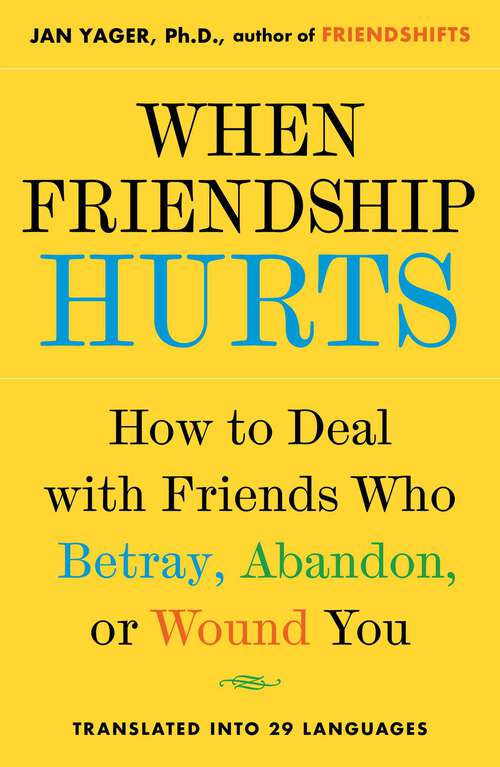 Book cover of When Friendship Hurts: How to Deal with Friends Who Betray, Abandon, or Wound You