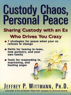 Book cover of Custody Chaos, Personal Peace : Sharing custody with an Ex who is driving you crazy