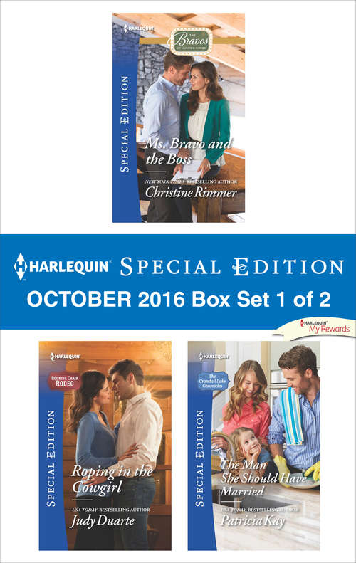 Book cover of Harlequin Special Edition October 2016 Box Set 1 of 2: Ms. Bravo and the Boss\Roping in the Cowgirl\The Man She Should Have Married