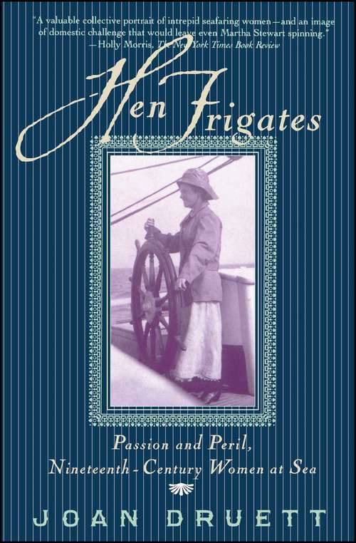 Book cover of Hen Frigates: Passion and Peril, Nineteenth-century Women at Sea