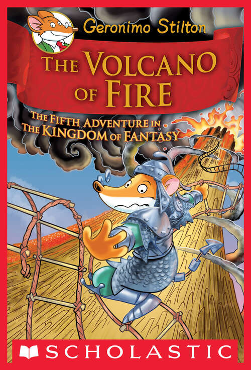 Book cover of The Volcano of Fire: Geronimo Stilton And The Kingdom Of Fantasy #5 (Geronimo Stilton and the Kingdom of Fantasy #5)