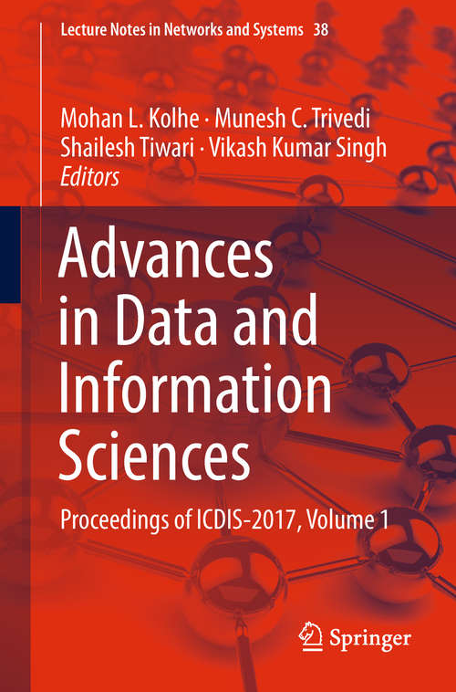 Advances in Data and Information Sciences: Proceedings Of Icdis 2017, Volume 1 (Lecture Notes In Networks And Systems #38)