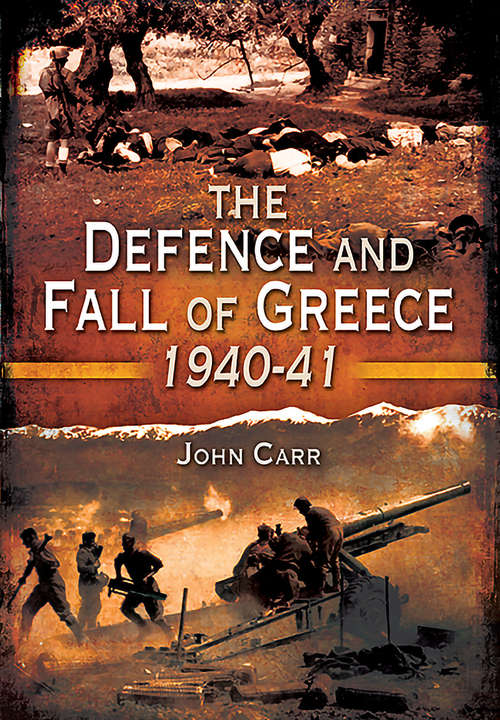 The Defence and Fall of Greece, 1940–1941
