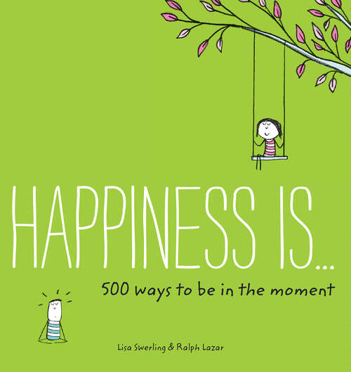 Book cover of Happiness Is 500 Ways To Be In the Moment