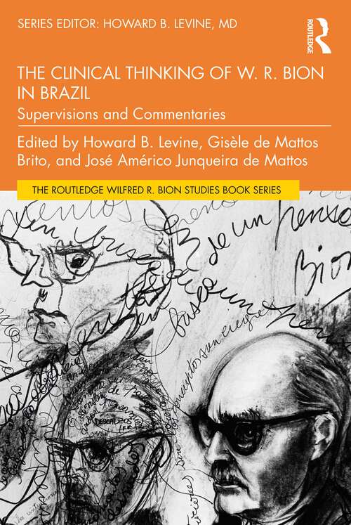 Book cover of The Clinical Thinking of W. R. Bion in Brazil: Supervisions and Commentaries (The Routledge Wilfred R. Bion Studies Book Series)