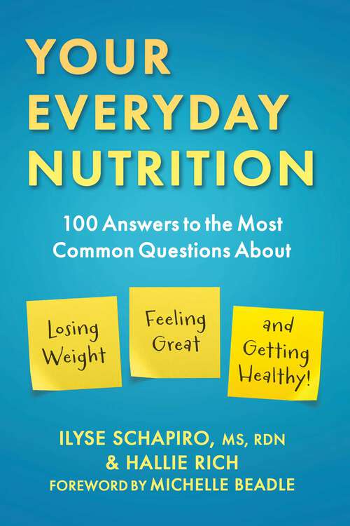 Book cover of Your Everyday Nutrition: 100 Answers to the Most Common Questions About Losing Weight, Feeling Great, and Getting Healthy