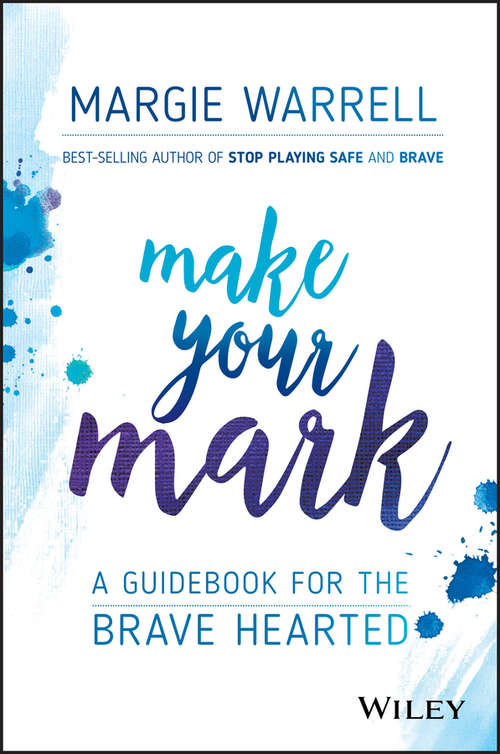 Book cover of Make Your Mark: A Guidebook for the Brave Hearted