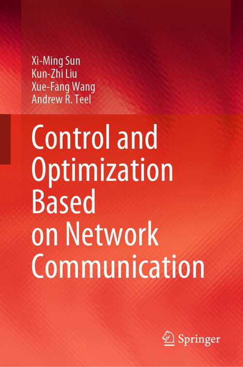 Book cover of Control and Optimization Based on Network Communication (1st ed. 2023)