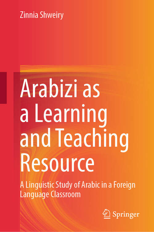 Book cover of Arabizi as a Learning and Teaching Resource: A Linguistic Study of Arabic in a Foreign Language Classroom