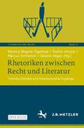 Rhetoriken zwischen Recht und Literatur: Interdisziplinäre und interkulturelle Zugänge (Literatur und Recht #9)