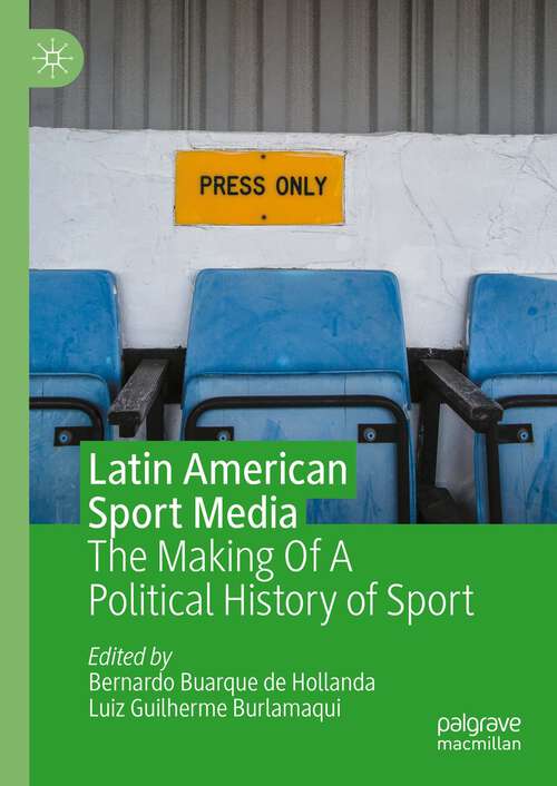 Book cover of Latin American Sport Media: The Making Of A Political History of Sport (1st ed. 2023)
