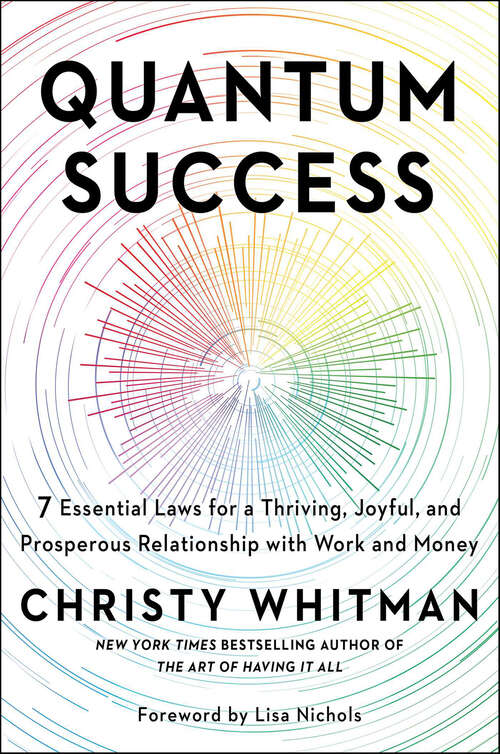 Book cover of Quantum Success: 7 Essential Laws for a Thriving, Joyful, and Prosperous Relationship with Work and Money
