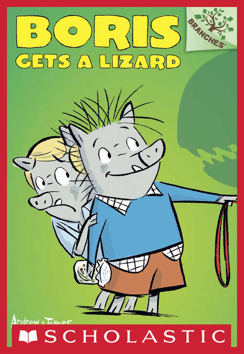Book cover of Boris Gets a Lizard: A Branches Book (Boris #2)