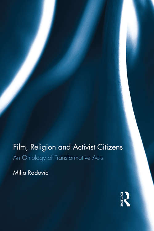 Book cover of Film, Religion and Activist Citizens: An ontology of transformative acts