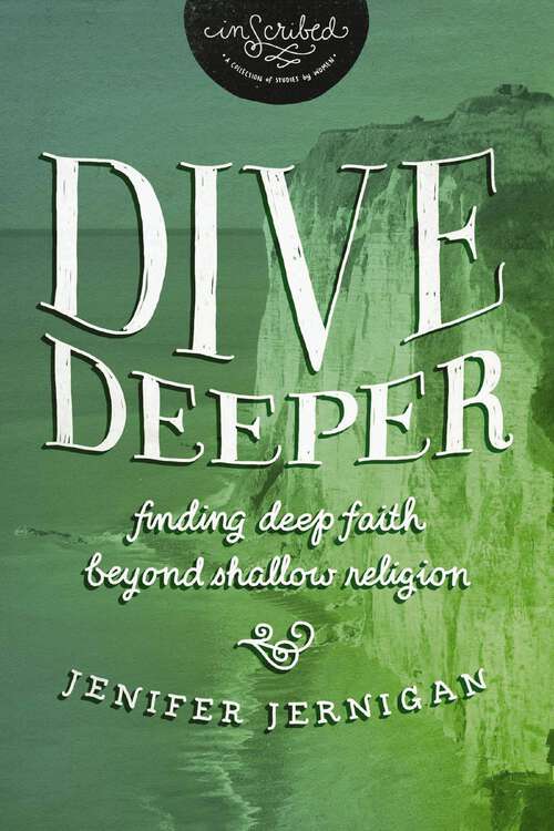 Book cover of Dive Deeper: Finding Deep Faith Beyond Shallow Religion (InScribed Collection)