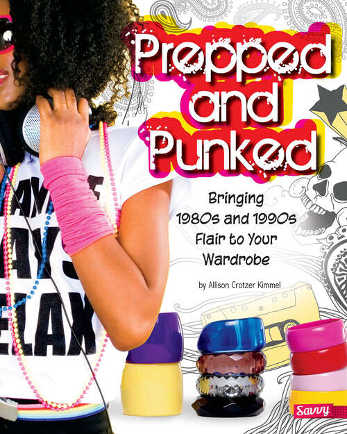 Book cover of Prepped and Punked: Bringing 1980s And 1990s Flair To Your Wardrobe (Fashion Forward Ser.)
