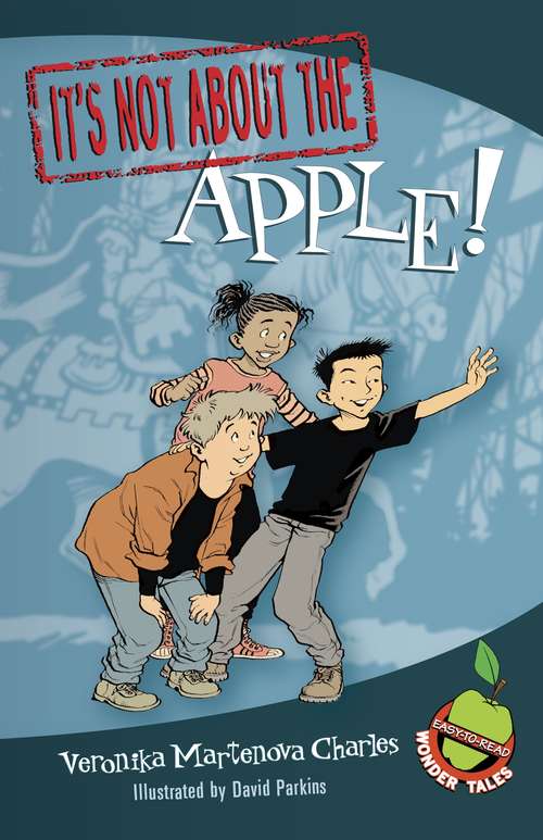 Book cover of It's Not about the Apple! (Easy-to-Read Wonder Tales)