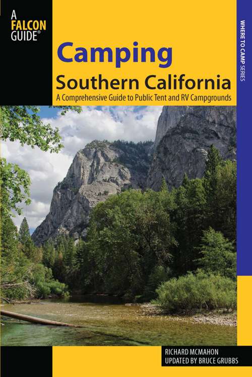 Book cover of Camping Southern California: A Comprehensive Guide to Public Tent and RV Campgrounds (2nd Edition) (State Camping Series)