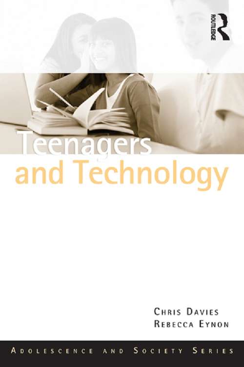 Teenagers and Technology (Adolescence and Society)