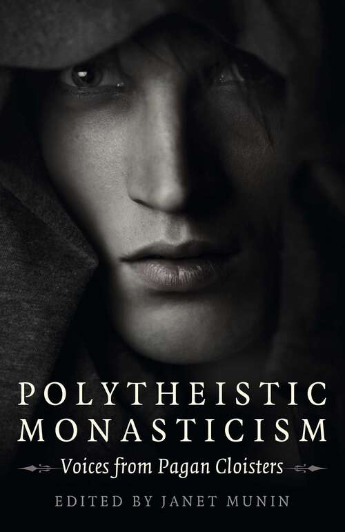 Book cover of Polytheistic Monasticism: Voices from Pagan Cloisters