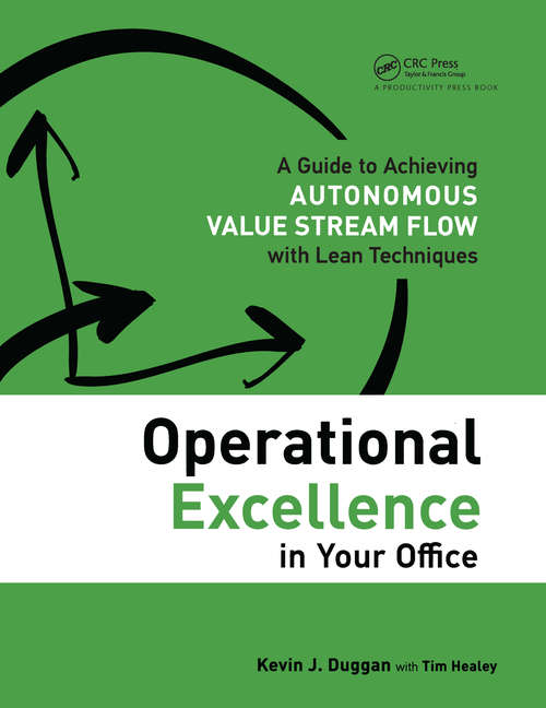 Operational Excellence in Your Office: A Guide to Achieving Autonomous Value Stream Flow with Lean Techniques