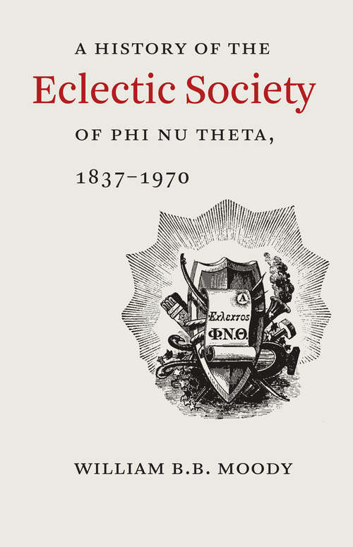 Book cover of A History of The Eclectic Society of Phi Nu Theta, 1837-1970