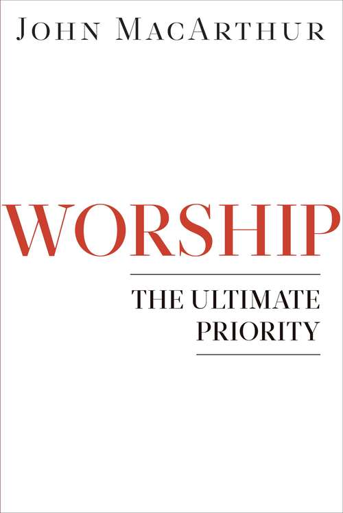 Book cover of Worship: The Ultimate Priority